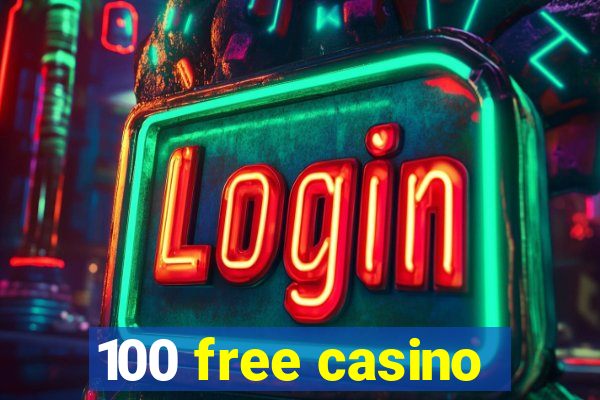 100 free casino