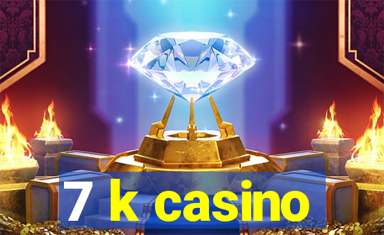 7 k casino