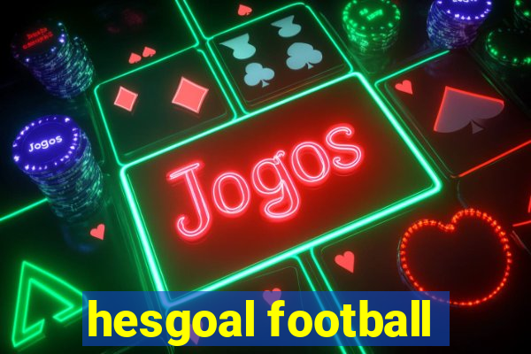 hesgoal football