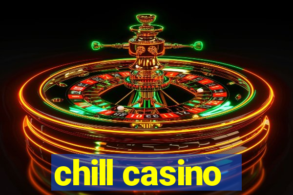 chill casino