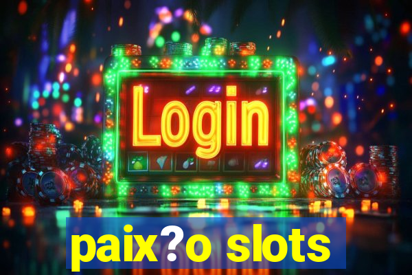 paix?o slots