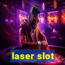 laser slot