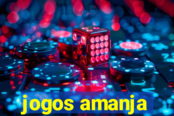 jogos amanja