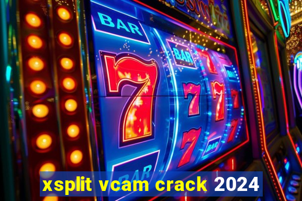 xsplit vcam crack 2024