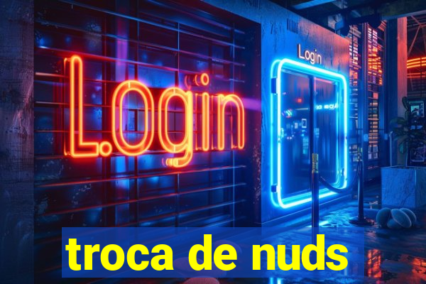 troca de nuds