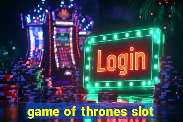 game of thrones slot