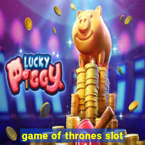 game of thrones slot