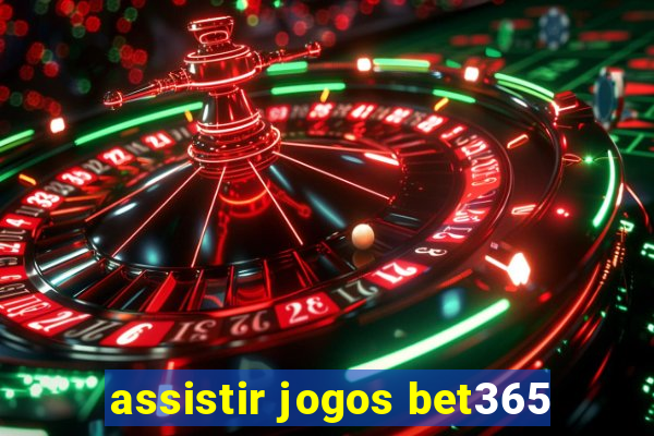 assistir jogos bet365