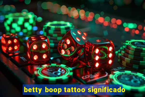 betty boop tattoo significado