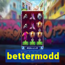 bettermodd