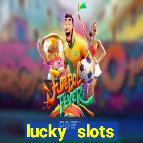 lucky slots dinheiro real