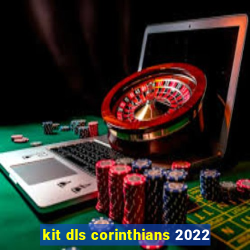 kit dls corinthians 2022