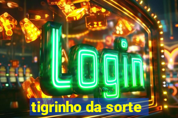 tigrinho da sorte