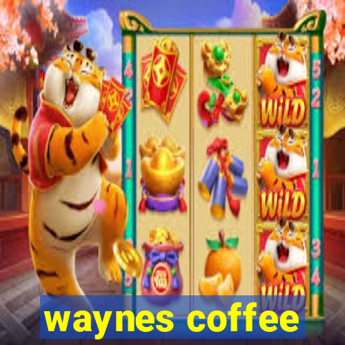 waynes coffee