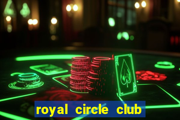 royal circle club online gaming