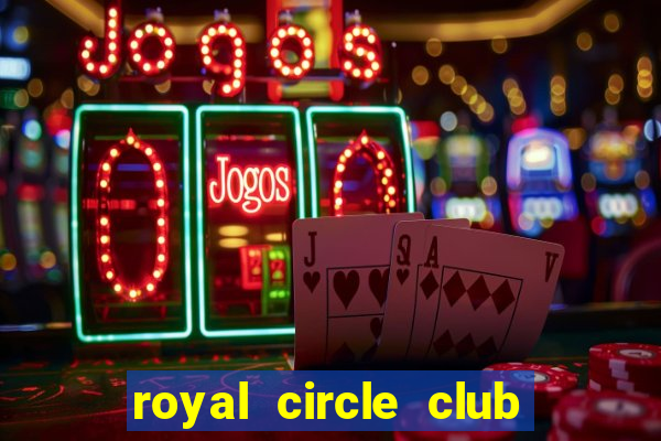 royal circle club online gaming