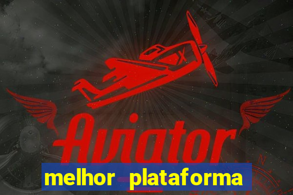 melhor plataforma de jogo para ganhar dinheiro