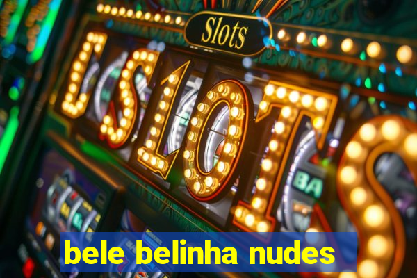 bele belinha nudes