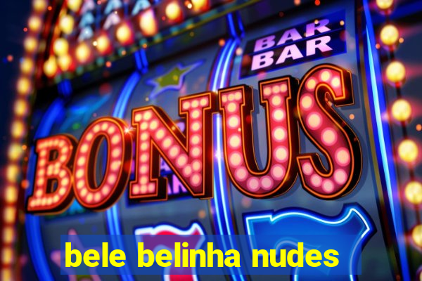 bele belinha nudes