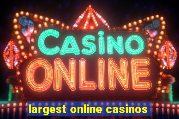 largest online casinos