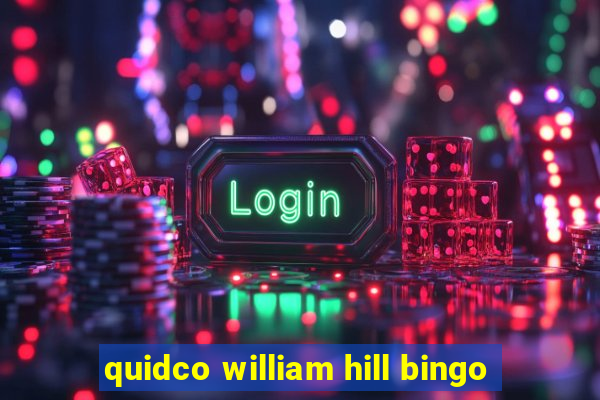 quidco william hill bingo