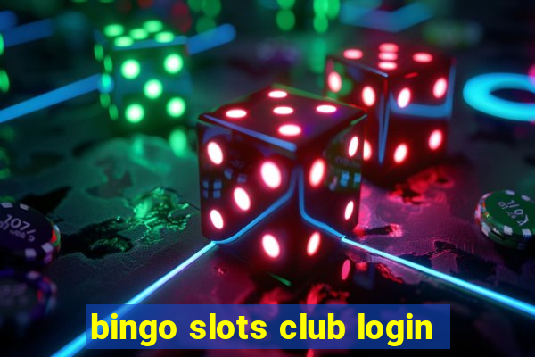 bingo slots club login