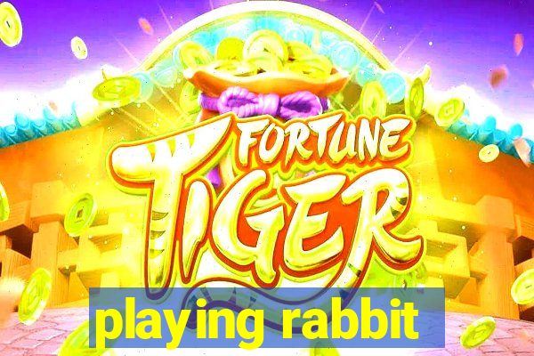 playing rabbit