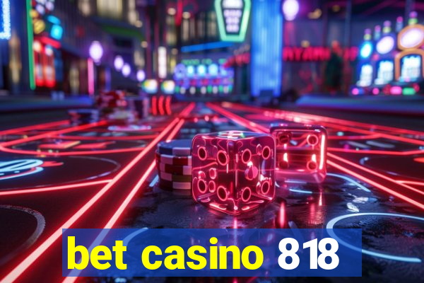 bet casino 818