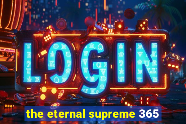 the eternal supreme 365