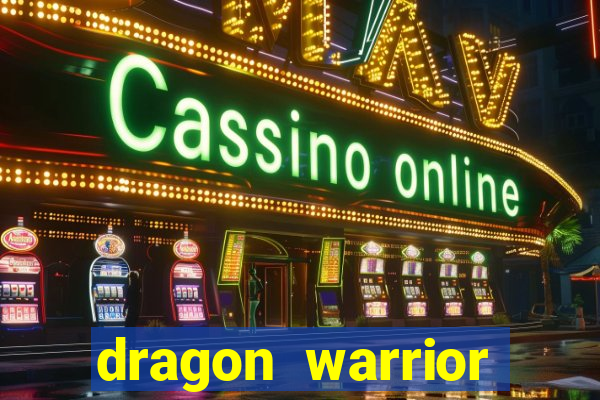 dragon warrior legend champion dinheiro infinito 2024