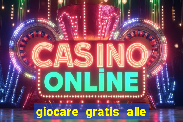 giocare gratis alle slot machine senza scaricare