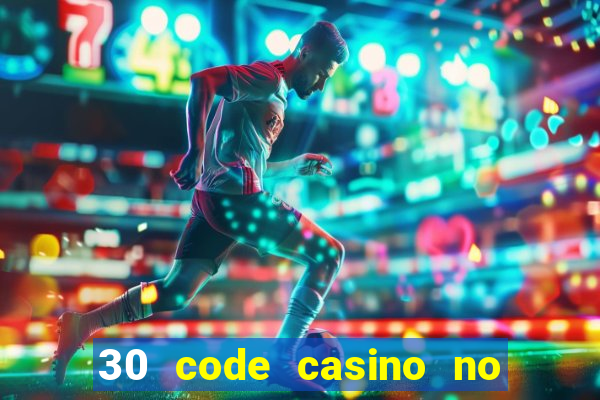 30 code casino no deposit bonus