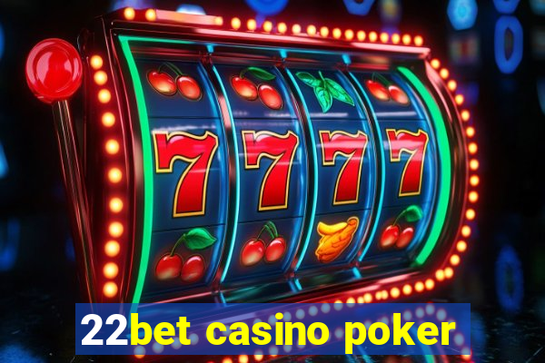 22bet casino poker