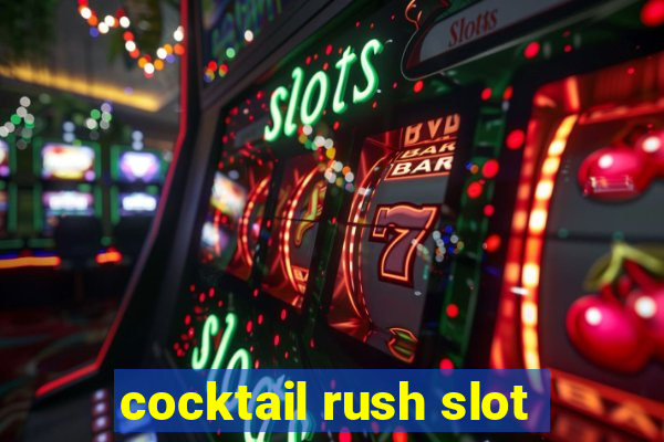 cocktail rush slot