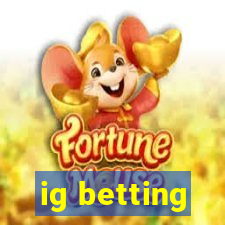 ig betting