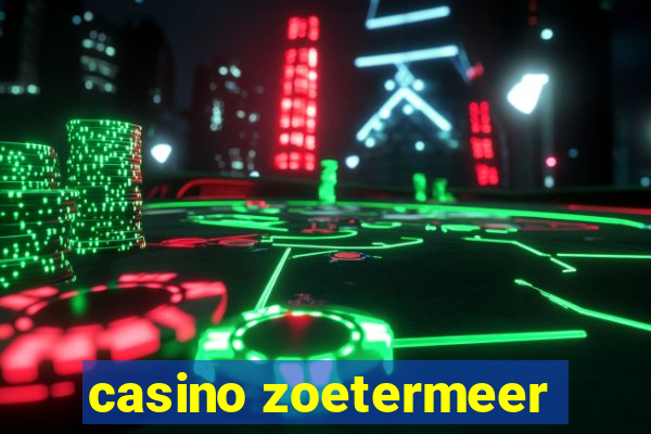 casino zoetermeer