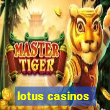 lotus casinos