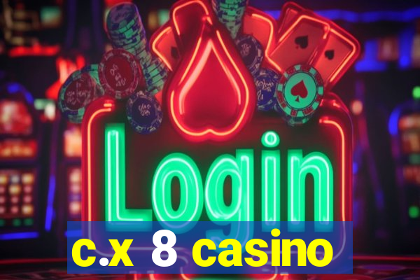 c.x 8 casino