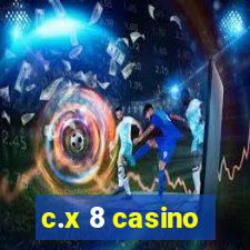 c.x 8 casino