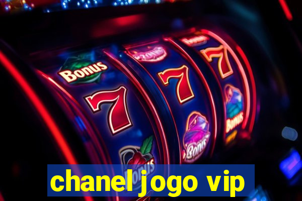 chanel jogo vip