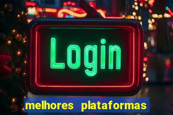 melhores plataformas de jogos do tigre