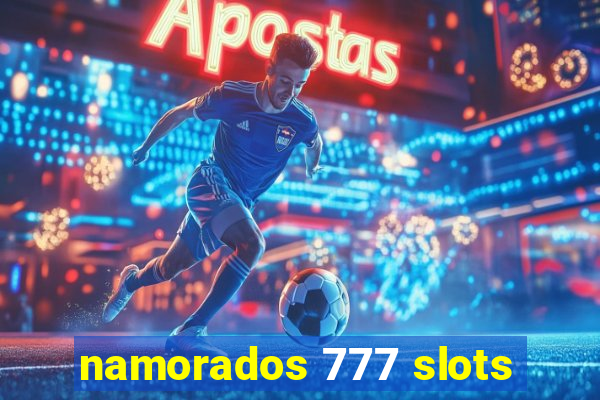 namorados 777 slots