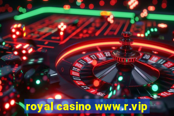 royal casino www.r.vip