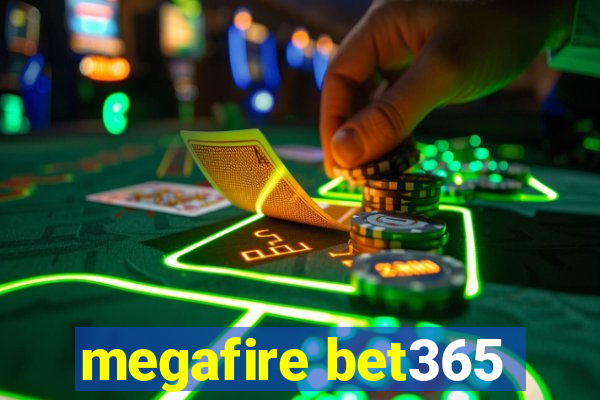 megafire bet365