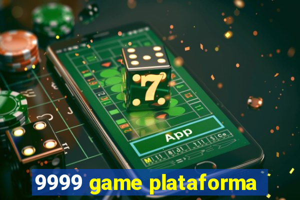 9999 game plataforma