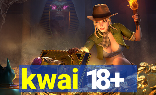 kwai 18+