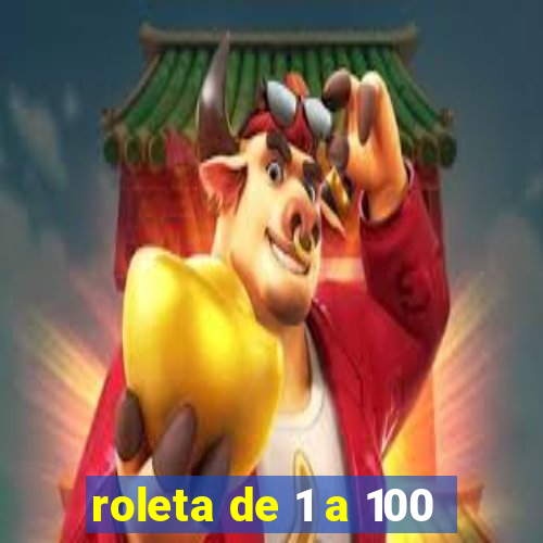 roleta de 1 a 100