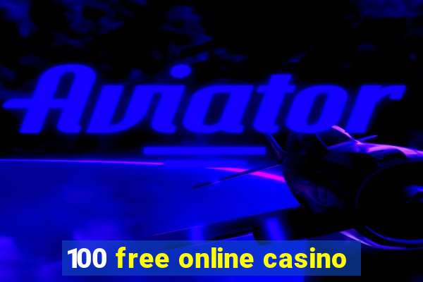 100 free online casino