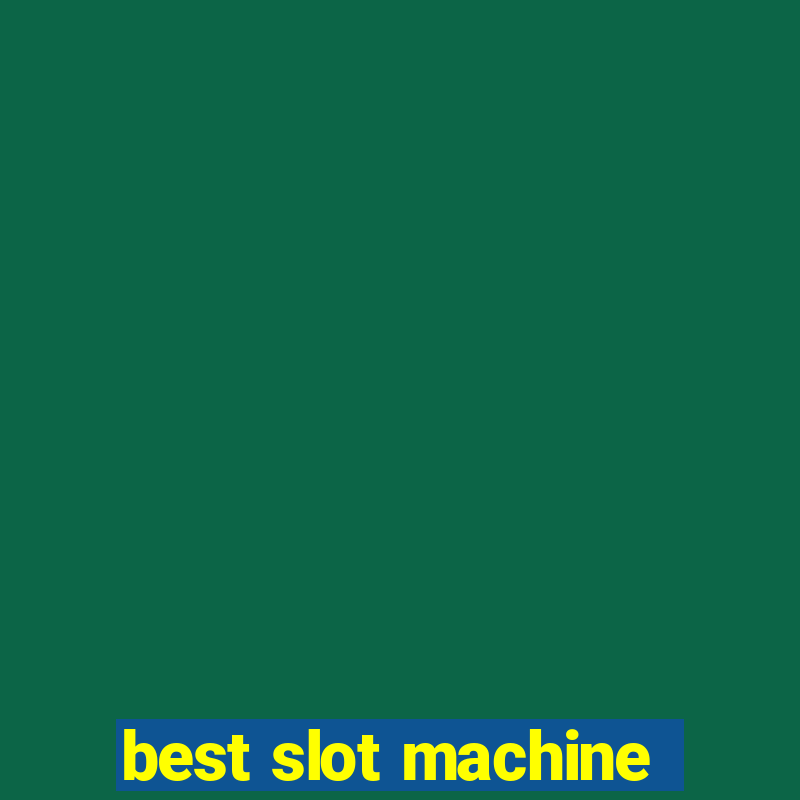 best slot machine