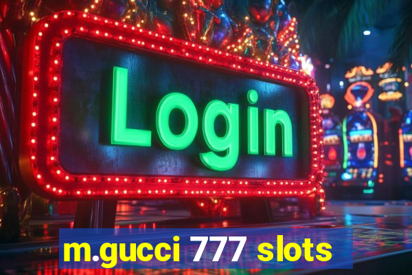 m.gucci 777 slots